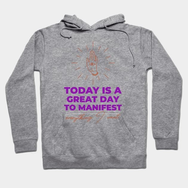 Today Is A Great Day To Manifest Hoodie by Jitesh Kundra